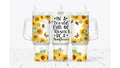 In A World Full Of Roses Be A Sunflower Tumbler
