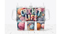 Crochet Life Tumbler