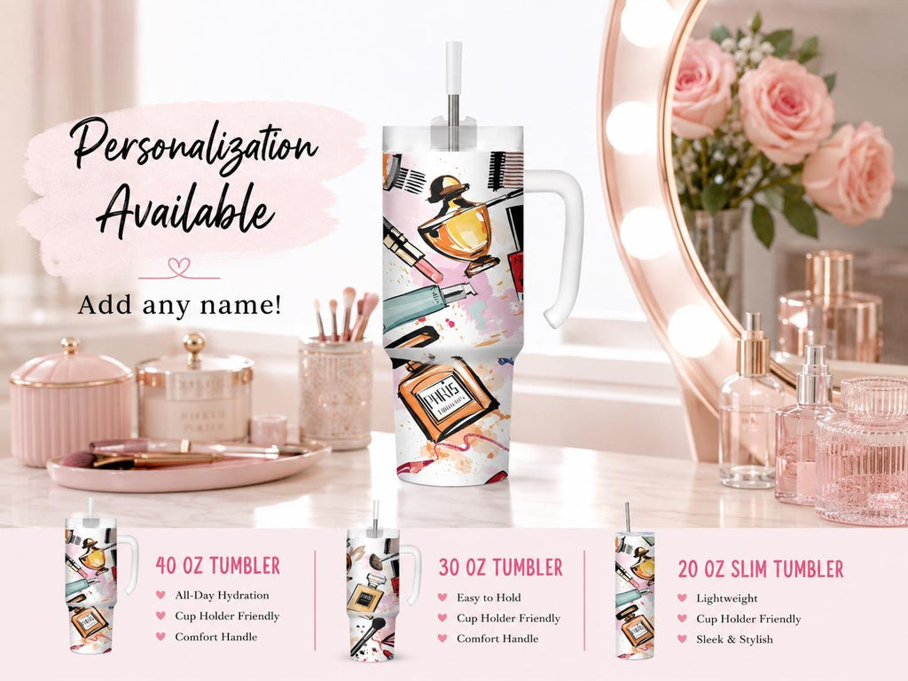 Makeup & Perfume Tumbler, Fashion Beauty Cup, Personalized Cosmetic Lover Gift, 20 oz Skinny, 30 oz Handle, 40 oz Travel Mug
